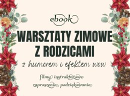 Warsztaty zimowe z rodzicami. Jak krok po kroku stworzyć wyjątkowe warsztaty. Ebook.