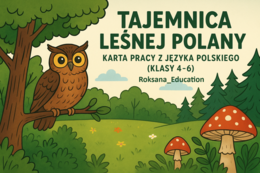 🌲🦉 Tajemnica leśnej polany – karta pracy, czytanie ze zrozumieniem, ortografia z języka polskiego (klasy 4–6)