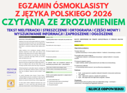 Egzamin ósmoklasisty 2026 r. JĘZYK POLSKI - czytania ze zrozumieniem, streszczenie, zaproszenie, ogłoszenie, ortografia, części zdania, tekst nieliteracki