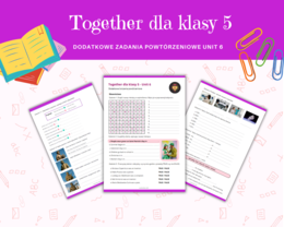 Together dla Klasy 5 Unit 6 Materiały dodatkowe, powtórzenie, ćwiczenia, zadania, karty pracy, język angielski, słownictwo, gramatyka, komunikacja, nazwy zawodów, miesięcy, odczytywanie dat, przeszła forma czasownika być, was were