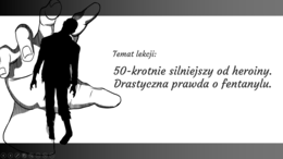 Pomysł na godzinę wychowawczą - PREZENTACJA na temat FENTANYLU