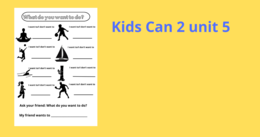 Kids Can 2 unit 5 What do you want to do?