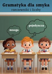 Gramatyka dla smyka- liczby rzeczownika