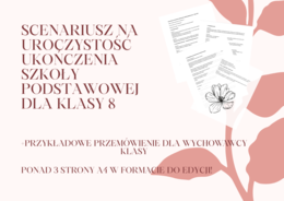 Scenariusz na uroczystość zakończenia szkoły podstawowej dla klasy 8/Scenariusz na zakończenie roku/ Pożegnanie szkoły
