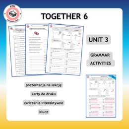 Together 6 Unit 3 zestaw: Vocabulary Activities + Grammar Activities + Speaking Activities + Board Game + Test i kartkówki do działu
