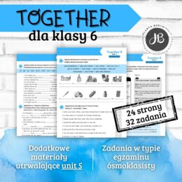 Together 6 Unit 5: Get well soon! – materiały dodatkowe: słownictwo, gramatyka, komunikacja, czytanie, egzamin ósmoklasisty – karty pracy, ćwiczenia
