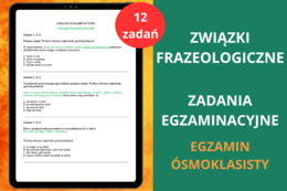 Karty pracy - związki frazeologiczne– zadania egzaminacyjne z języka polskiego - frazeologizmy na egzamin ósmoklasisty, sprawdzian, kartkówka, powtórki, praca na lekcji frazeologizmy