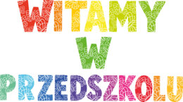 Napis WITAMY W PRZEDSZKOLU
