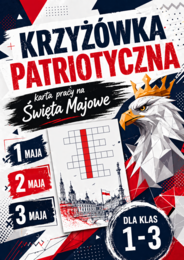 KRZYŻÓWKA PATRIOTYCZNA - karta pracy - ŚWIĘTA MAJOWE (1 maja, 2 maja, 3 maja); dla klas 1-3; symbole narodowe