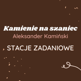 Stacje zadaniowe: Kamienie na szaniec