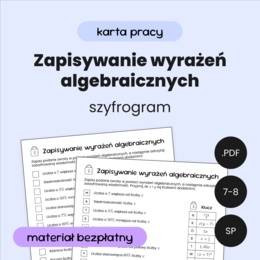 Zapisywanie wyrażeń algebraicznych. Karta pracy. Szyfrogram. Szkoła podstawowa. Klasa 7. Klasa 8