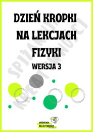DZIEŃ KROPKI NA LEKCJACH FIZYKI WERSJA 3 (wielkości fizyczne, jednostki wielkości fizycznych, wartości wielkości fizycznych)