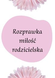 Rozprawka dotycząca miłości rodzicielskiej! Do wydruku i pracy na lekcji. HIT! Trening przed egzaminem!