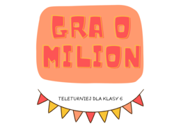 Gra o milion. Powtórzenie wiadomości - liczby na co dzień. Klasa 6.