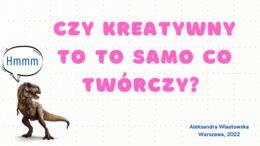 Czy kreatywny to to samo co twórczy?