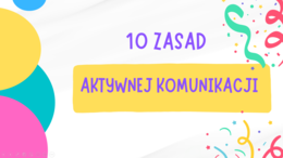 10 zasad aktywnej komunikacji - PREZENTACJA na godzinę wychowawczą - Pokaż dzieciom/młodzieży jak efektywnie komunikować się ze sobą!