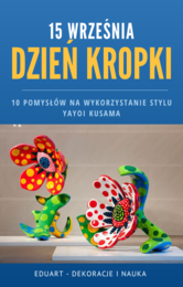 E-book "10 pomysłów na wykorzystanie stylu Yayoi Kusama na Dzień Kropki"