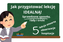 Jak przygotować lekcję idealną?! Sprawdzone sposoby, metody i tricki! Bank sprawdzonych rozwiązań!