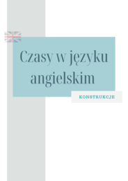 Czasy w języku angielskim - konstrukcje