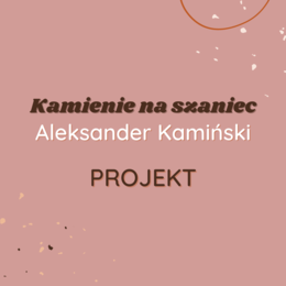 Projekt: Wycieczka po Warszawie śladami bohaterów "Kamieni na szaniec"
