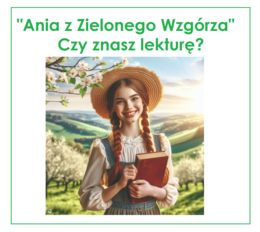 "Ania z Zielonego Wzgórza" - test, kartkówka ze znajomości lektury + klucz odpowiedzi