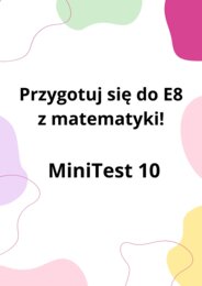 Przygotuj się do E8 z matematyki - MiniTest 10