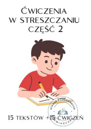 Jak rozwijać umiejętność streszczania tekstów nieliterackich? Część 2