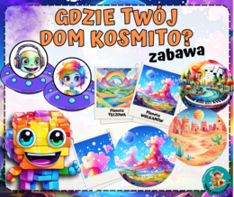 GDZIE TWÓJ DOM KOSMITO ? - zabawy na dzień kosmosu