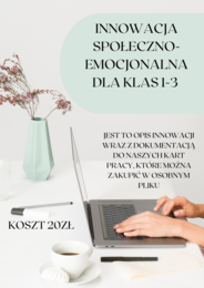 INNOWACJA SPOŁECZNO- EMOCJONALNA DLA KLAS 1-4OPIS/DOKUMENTACJA dla pedagoga, psychologa, wychowawcy
