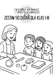 Ćwiczenia na pamięć i spostrzegawczość. Zestaw 50 zadań dla klas I–III
