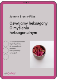 Oswajamy heksagony. O myśleniu heksagonalnym na Twoich lekcjach