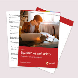 EGZAMIN 8-klasisty CZĘŚĆ 1: Znajomość funkcji językowych- UZUPEŁNIANIE DIALOGÓW