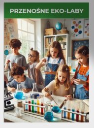 Przenośne „eko-lab”. Badanie jakości wody. Wytwarzanie energii z owoców.