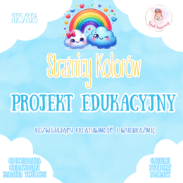 ❤️ PROJEKT EDUKACYJNY - STRAŻNICY KOLORÓW 💛