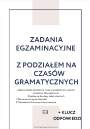 E8 Zadania egzaminacyjne z podziałem na 6 wymaganych czasów do egzaminu 2025, zadania otwarte, powtórka do egzaminu ósmoklasisty