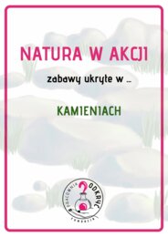 Natura w Akcji - zabawy ukryte w ...  KAMIENIACH