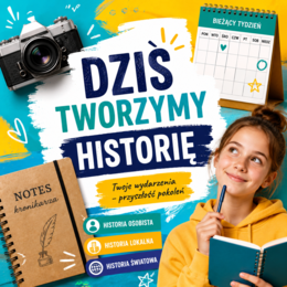 Dziś tworzymy historię
