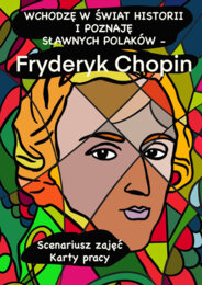 Wchodzę w Świat Historii i Poznaję Sławnych Polaków - Fryderyk Chopin