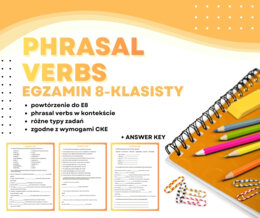 PHRASAL VERBS – Egzamin Ósmoklasisty (E8)  + answer key | ESL A2+ / B1 | Zadania przygotowujące do egzaminu 8-klasisty z języka angielskiego