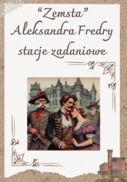 STACJE ZADANIOWE "Zemsta" Aleksander Fredro
