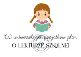 100 uniwersalnych początków zdań o lekturze szkolnej