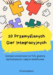 10 Przemyślanych Gier Integracyjnych | TUS i Godzina Wychowawcza [E-book PDF + Załączniki]