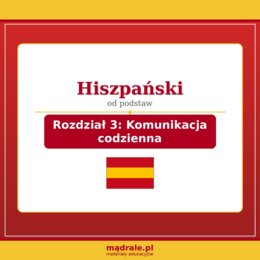FISZKI "JĘZYK HISZPAŃSKI – ROZDZIAŁ 3: KOMUNIKACJA CODZIENNA" KARTA PRACY + KLUCZ ODPOWIEDZI