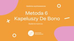 Prezentacja Kapelusze de Bono"- materiał na zajęcia wychowawcze, terapii pedagogicznej