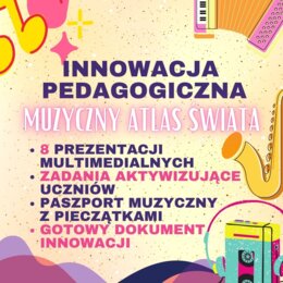 Innowacja pedagogiczna muzyka - "Muzyczny atlas świata" dla klas 4-6.