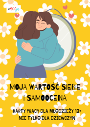 MOJA WARTOŚĆ SIEBIE I SAMOOCENA- KARTY PRACY 12+ I PLAKATY MOTYWACYJNE