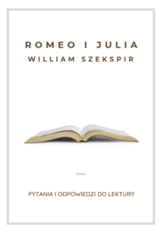 Romeo i Julia – Pytania i Odpowiedzi do Lektury