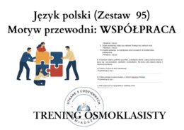 Trening ósmoklasisty – język polski (zestaw 95). Motyw przewodni: WSPÓŁPRACA