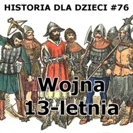 Odc. 76 - Wojna 13-letnia
