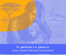 W pustyni i w puszczy – zadania na egzamin ósmoklasisty | E8